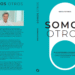 Sergio Roitberg publica Somos Otros y plantea una pregunta clave para las organizaciones: ¿cómo liderar en la era de la incertidumbre?